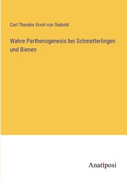 portada Wahre Parthenogenesis bei Schmetterlingen und Bienen (en Alemán)