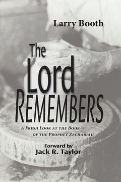portada The Lord Remembers: A Fresh Look at the Book of the Prophet Zechariah (en Inglés)