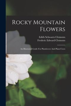 portada Rocky Mountain Flowers: An Illustrated Guide For Plantlovers And Plant-users