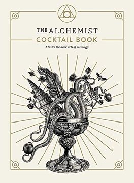 portada The Alchemist Cocktail Book: Master the Dark Arts of Mixology (en Inglés)