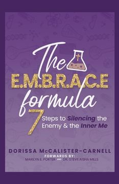 portada The E. M. B. R. A. C. E. Formula: 7 Steps to Silencing the Enemy & the Inner Me (en Inglés)