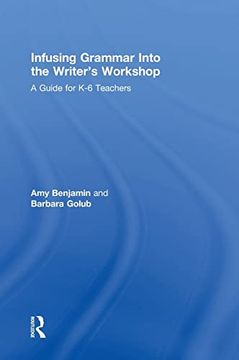 portada Infusing Grammar Into the Writer's Workshop: A Guide for k-6 Teachers (Eye on Education) (en Inglés)