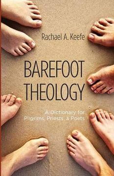 portada Barefoot Theology: A Dictionary for Pilgrims, Priests, and Poets (en Inglés)