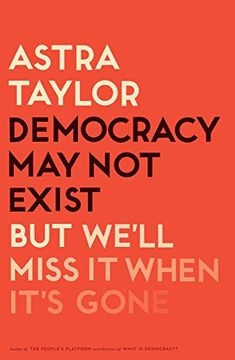 portada Democracy may not Exist, but We'll Miss it When It's Gone (en Inglés)