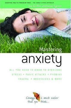 how to master anxiety,all you need to know to overcome stress.