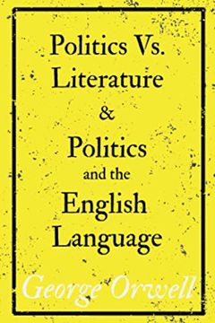 portada Politics vs. Literature and Politics and the English Language 
