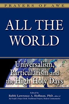 portada All the World: Universalism, Particularism and the High Holy Days (Prayers of Awe) (en Inglés)