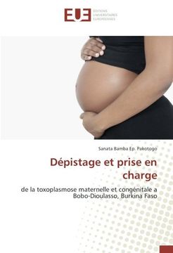 portada Dépistage et prise en charge: de la toxoplasmose maternelle et congénitale a Bobo-Dioulasso, Burkina Faso (French Edition)