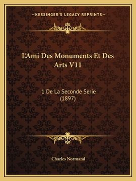 portada L'Ami Des Monuments Et Des Arts V11: 1 De La Seconde Serie (1897) (en Francés)