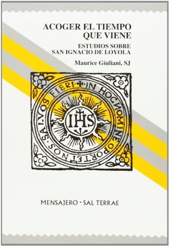 portada Acoger el Tiempo que Viene: Estudios Sobre san Ignacio de Loyola