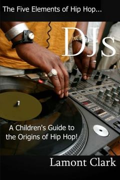 portada DJs:: A Children's Guide to the Origins of Hip Hop (The Five Elements of Hip Hop) (Volume 1)