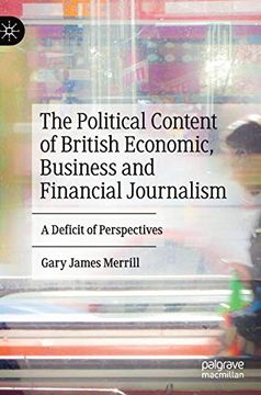 portada The Political Content of British Economic, Business and Financial Journalism: A Deficit of Perspectives (en Inglés)