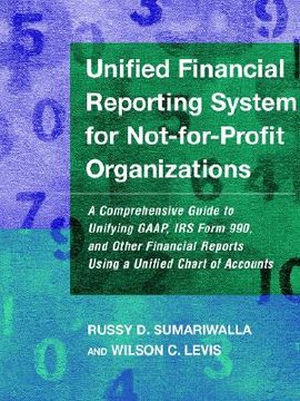 portada unified financial reporting system for not-for-profit organizations: a comprehensive guide to unifying gaap, irs form 990, and other financial reports (en Inglés)
