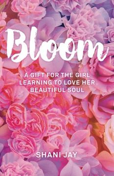 portada Bloom: A Gift For The Girl Learning To Love Her Beautiful Soul (en Inglés)