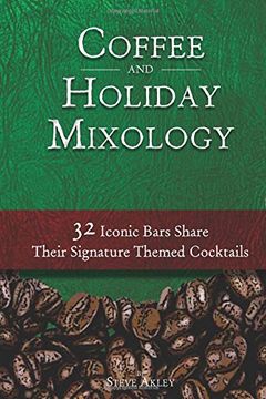 portada Coffee and Holiday Mixology: 32 Iconic Bars Share Their Signature Themed Cocktails (en Inglés)