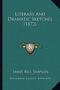 portada literary and dramatic sketches (1872) (in English)