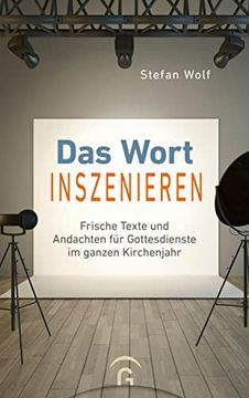 portada Das Wort Inszenieren: Frische Texte und Andachten für Gottesdienste im Ganzen Kirchenjahr (en Alemán)
