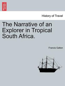 portada the narrative of an explorer in tropical south africa. (en Inglés)