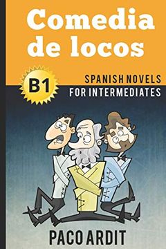 portada Spanish Novels: Comedia de Locos (Spanish Novels for Intermediates - B1): 11 (Spanish Novels Series) 