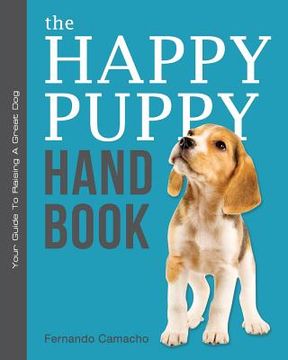 portada The Happy Puppy Handbook: Your Guide To Raising A Great Dog (en Inglés)