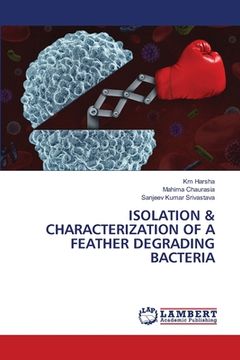 portada Isolation & Characterization of a Feather Degrading Bacteria (en Inglés)