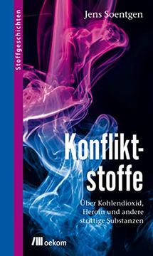 portada Konfliktstoffe: Über Kohlendioxid, Heroin und Andere Strittige Substanzen (Stoffgeschichten) (en Alemán)