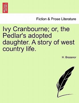 portada ivy cranbourne; or, the pedlar's adopted daughter. a story of west country life. (in English)