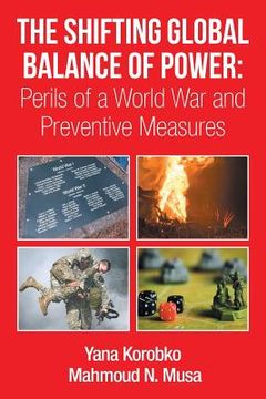 portada The Shifting Global Balance of Power: Perils of a World War and Preventive Measures