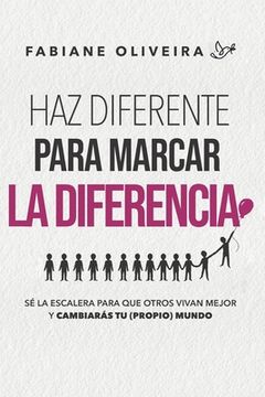Haz Diferente Para Marcar La Diferencia (in Spanish)
