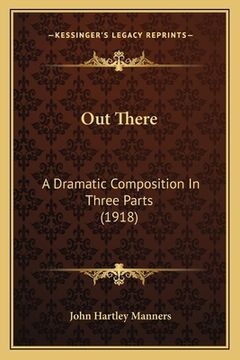portada Out There: A Dramatic Composition In Three Parts (1918) (en Inglés)