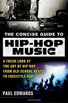 portada The Concise Guide To Hip-hop Music: A Fresh Look At The Art Of Hip-hop, From Old-school Beats To Freestyle Rap (in English)