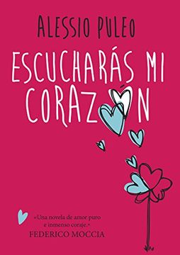 portada Escucharas mi Corazon: Una Novela de Amor Puro e Inmenso Coraje Federico Mocci