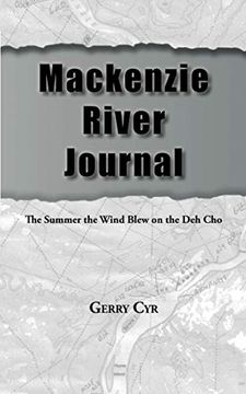 portada Mackenzie River Journal: The Summer the Wind Blew on the deh cho (en Inglés)