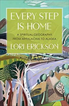 portada Every Step is Home: A Spiritual Geography From Appalachia to Alaska (en Inglés)