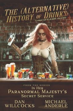 portada The (Alternative) History of Drinks: A Unique Tale of Alcoholic Concoctions