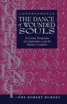 portada Codependence the Dance of Wounded Souls: A Cosmic Perspective of Codependence and the Human Condition 