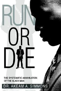 portada run or die: the systematic annihilation of the black man
