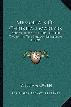 portada memorials of christian martyrs: and other sufferers for the truth, in the indian rebellion (1859) (in English)