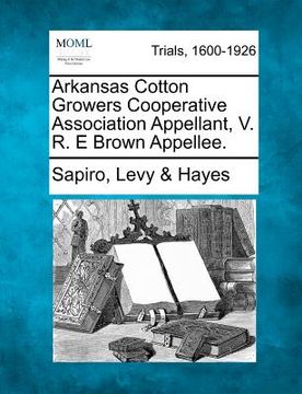 portada arkansas cotton growers cooperative association appellant, v. r. e brown appellee. (in English)