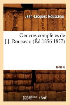 portada Oeuvres Complètes de J.-J. Rousseau. Tome 6 (Éd.1856-1857)