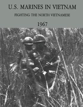 portada U.S. Marines in Vietnam: Fighting the North Vietnamese - 1967 (en Inglés)