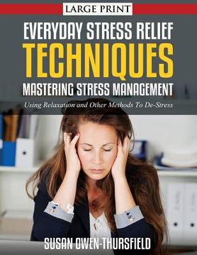 portada Everyday Stress Relief Techniques: Mastering Stress Management: Using Relaxation and Other Methods to De-Stress (en Inglés)
