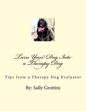portada Turn Your Dog Into a Therapy Dog: Tips From a Therapy Dog Evaluator (Volume 1)