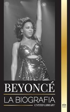 portada Beyoncé: La Biografía de una Superestrella del r&b Estadounidense, su Halo de Éxito y jay z Historia de Amor (in Spanish)