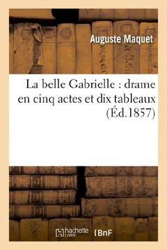 portada La Belle Gabrielle: Drame En Cinq Actes Et Dix Tableaux (Litterature) (French Edition)