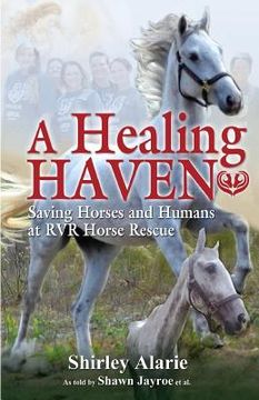 portada A Healing Haven: Saving Horses and Humans at Rvr Horse Rescue (in English)