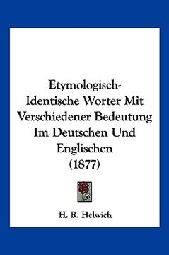 portada Etymologisch-Identische Worter Mit Verschiedener Bedeutung Im Deutschen Und Englischen (1877) (en Alemán)