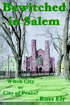 portada bewitched in salem: witch city or city of peace?