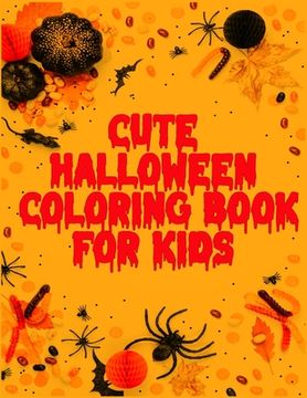 portada Cute Halloween Coloring Book For Kids: Best Fun Coloring Book for Adults and Kids - Adorable Animals, Awesome Flowers, Spooky Characters, and Relaxing (en Inglés)