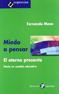 portada Miedo a Pensar: El Eterno Presente. Hacia un Cambio Educativo (in Spanish)